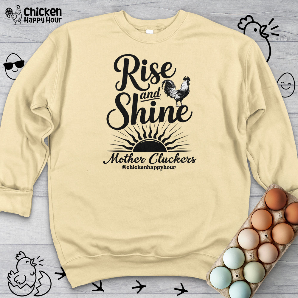 Rise And Shine Mother Cluckers Sweatshirt