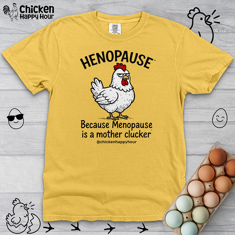 Henopause™ Because  Unisex Comfort Colors Tee