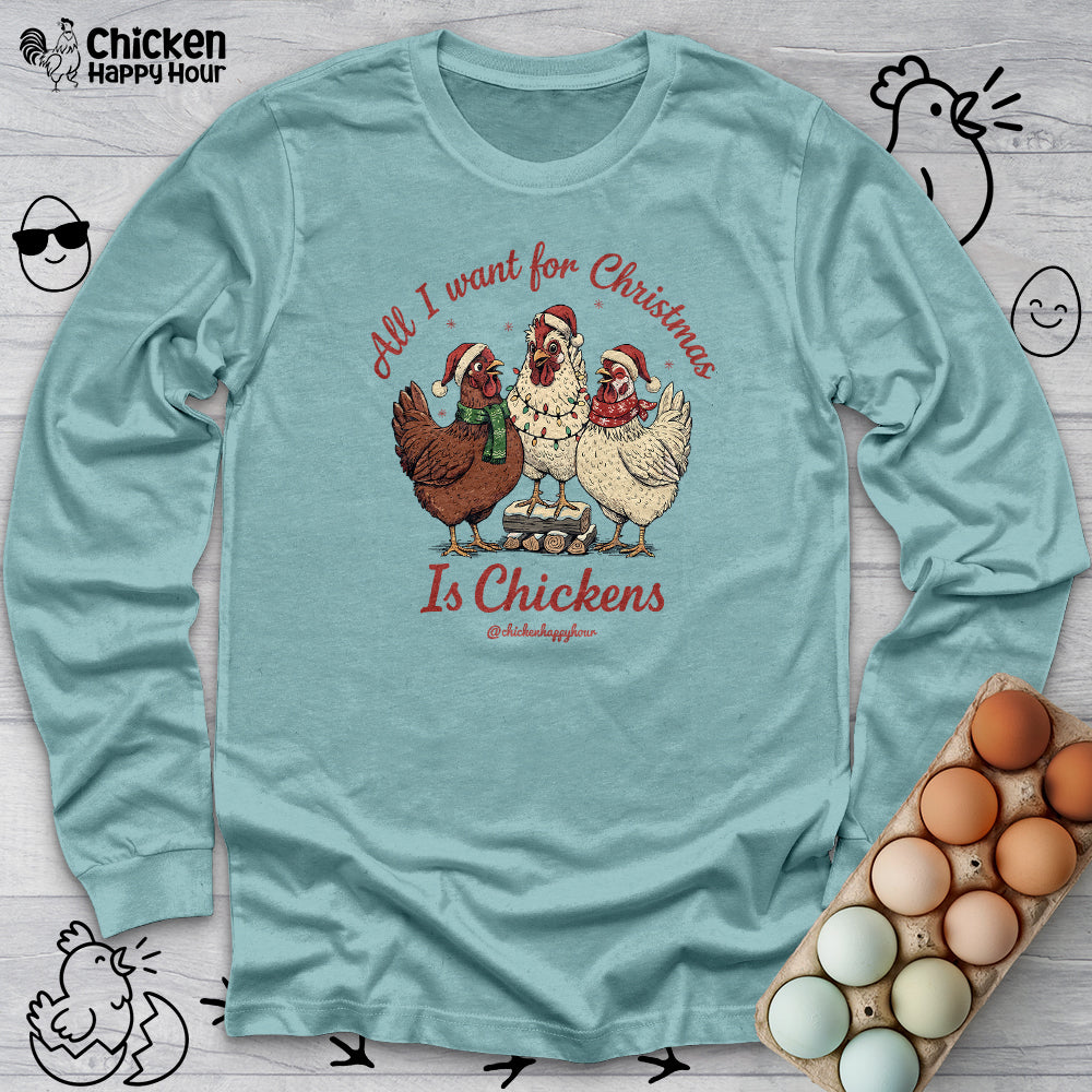All I Want for Christmas Is Chickens Long Sleeve