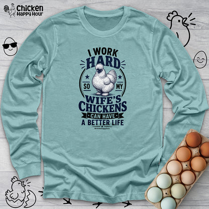 I Work Hard For Better Life Long Sleeve