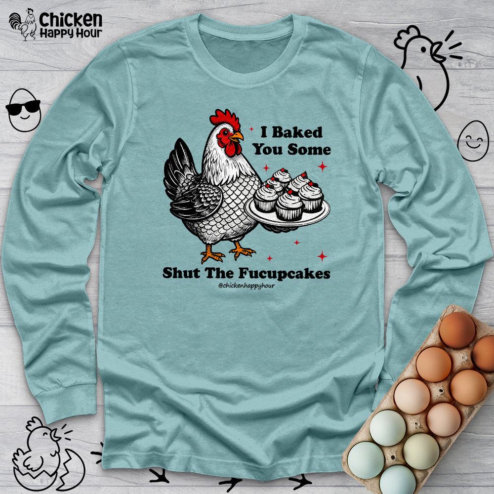 Shut the Fucupcakes Long Sleeve