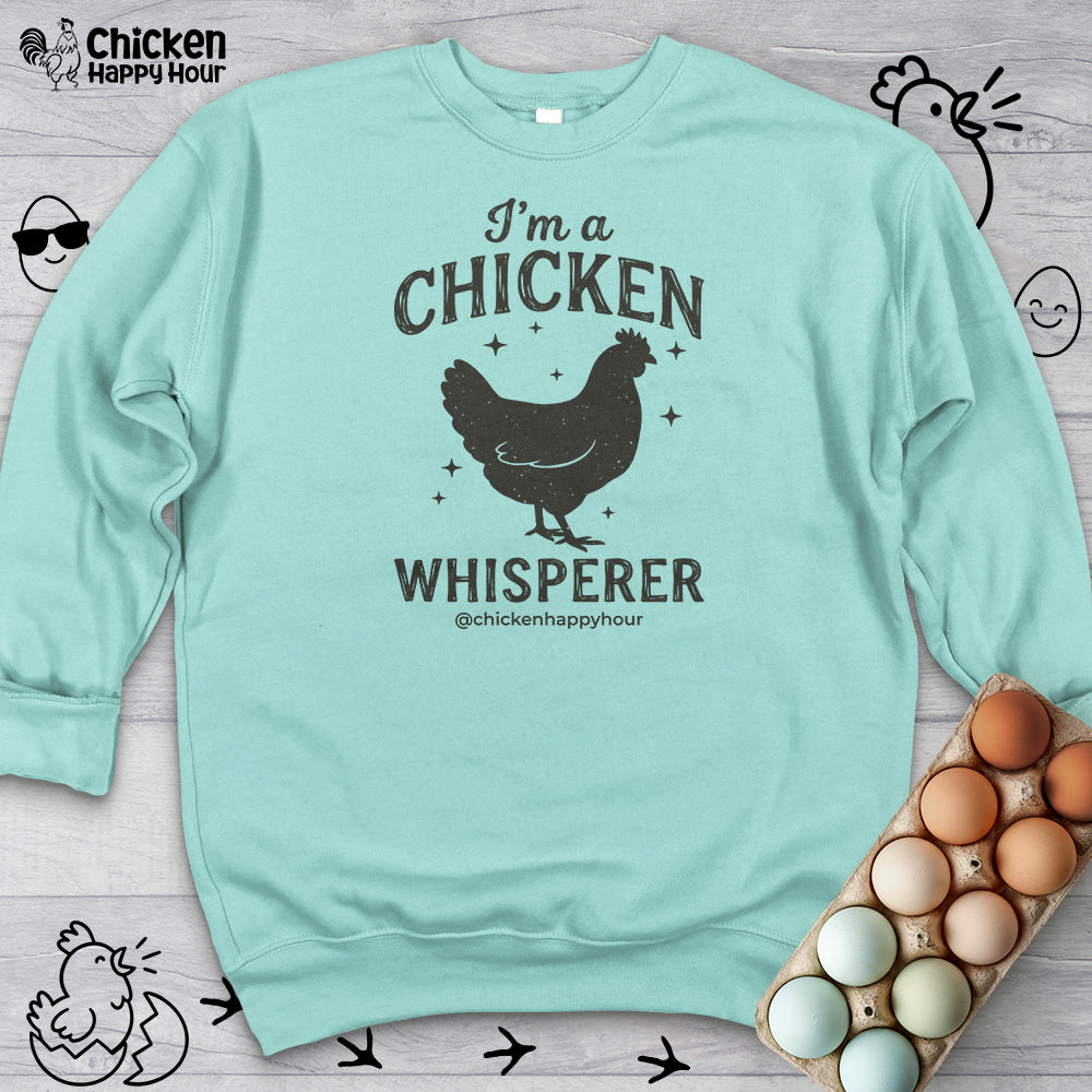 I'm A Chicken Whisperer Sweatshirt