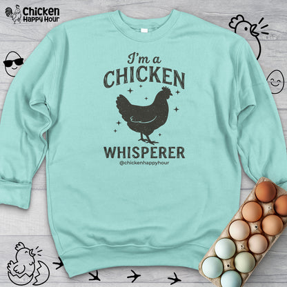 I'm A Chicken Whisperer Sweatshirt