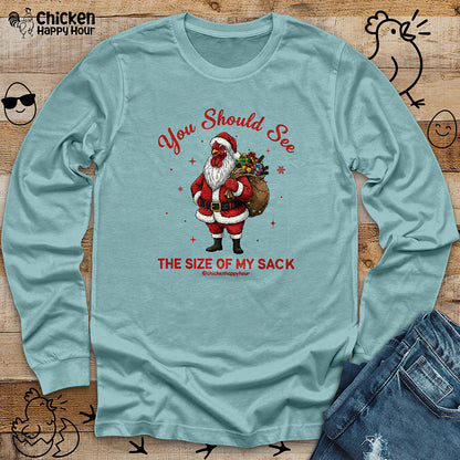 You Should See the Size of My Sack Long Sleeve