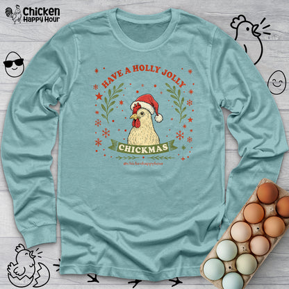 Have a Holly Chickmas Long Sleeve