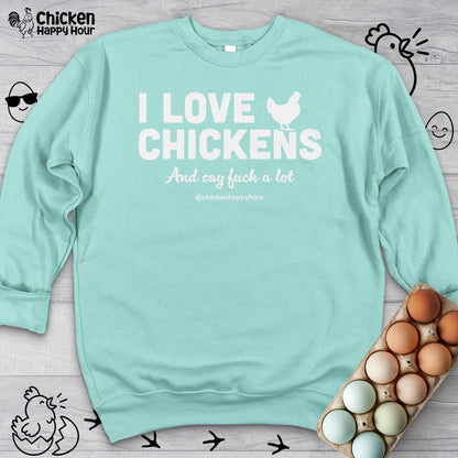 I Love Chickens Sweatshirt