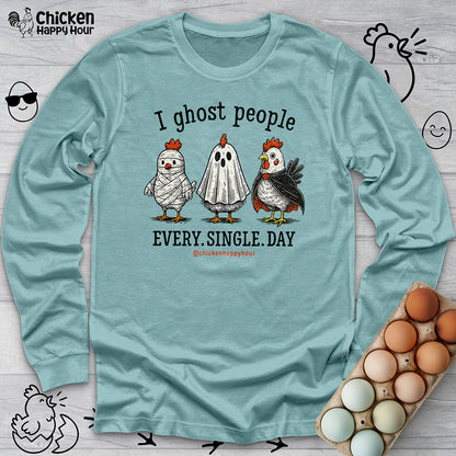 I Ghost People Every Day Long Sleeve