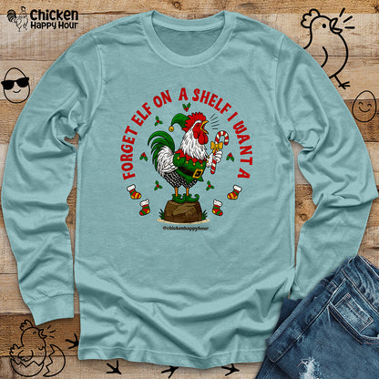Forget Elf on a Shelf I Want A Long Sleeve