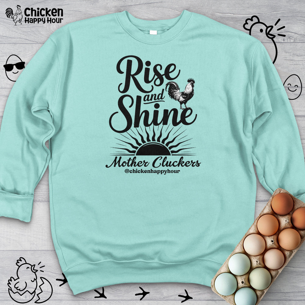 Rise And Shine Mother Cluckers Sweatshirt