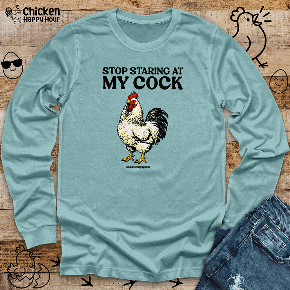 Stop Staring At My Cock Long Sleeve