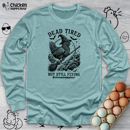 Dead Tired but Still Flying Long Sleeve
