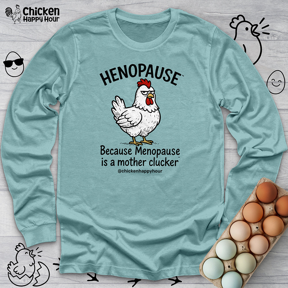 Henopause™ Because Long Sleeve