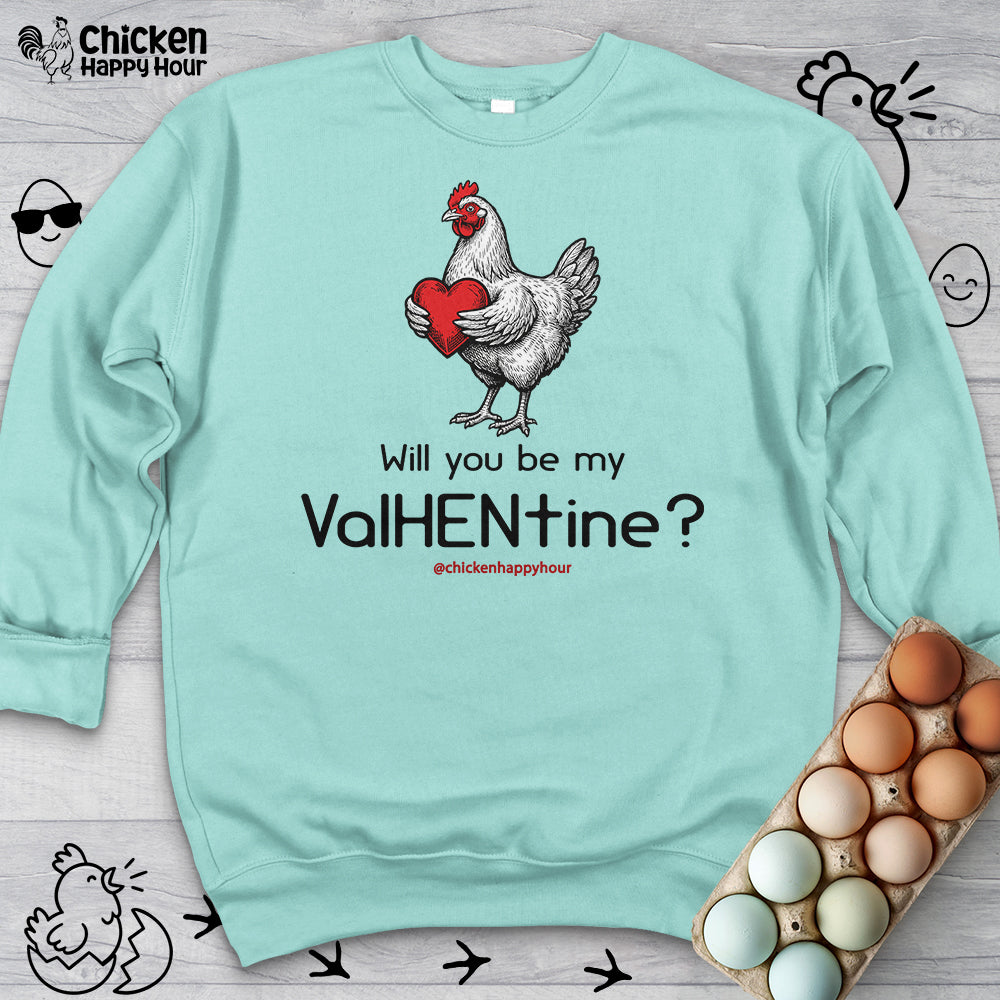Will you be my ValHENtine Sweatshirt
