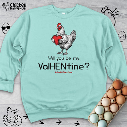 Will you be my ValHENtine Sweatshirt