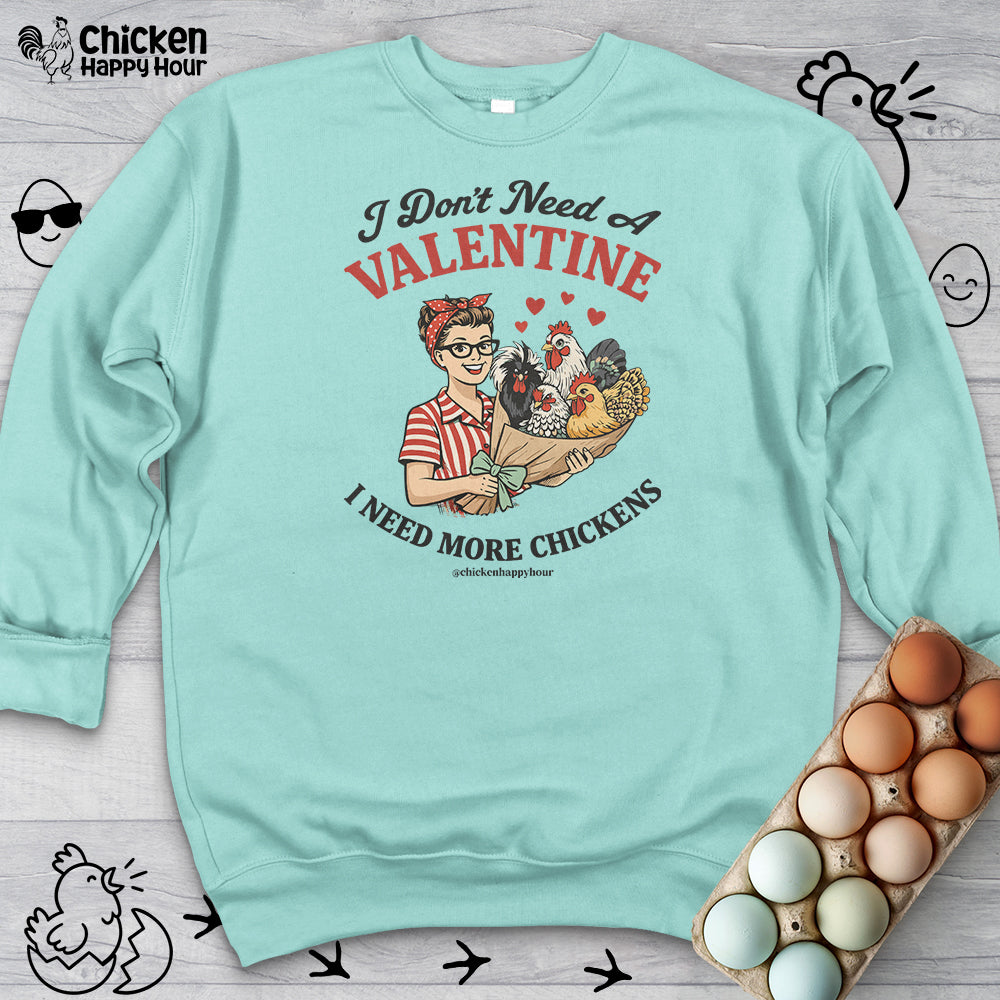 I Don't Need A Valentine Sweatshirt