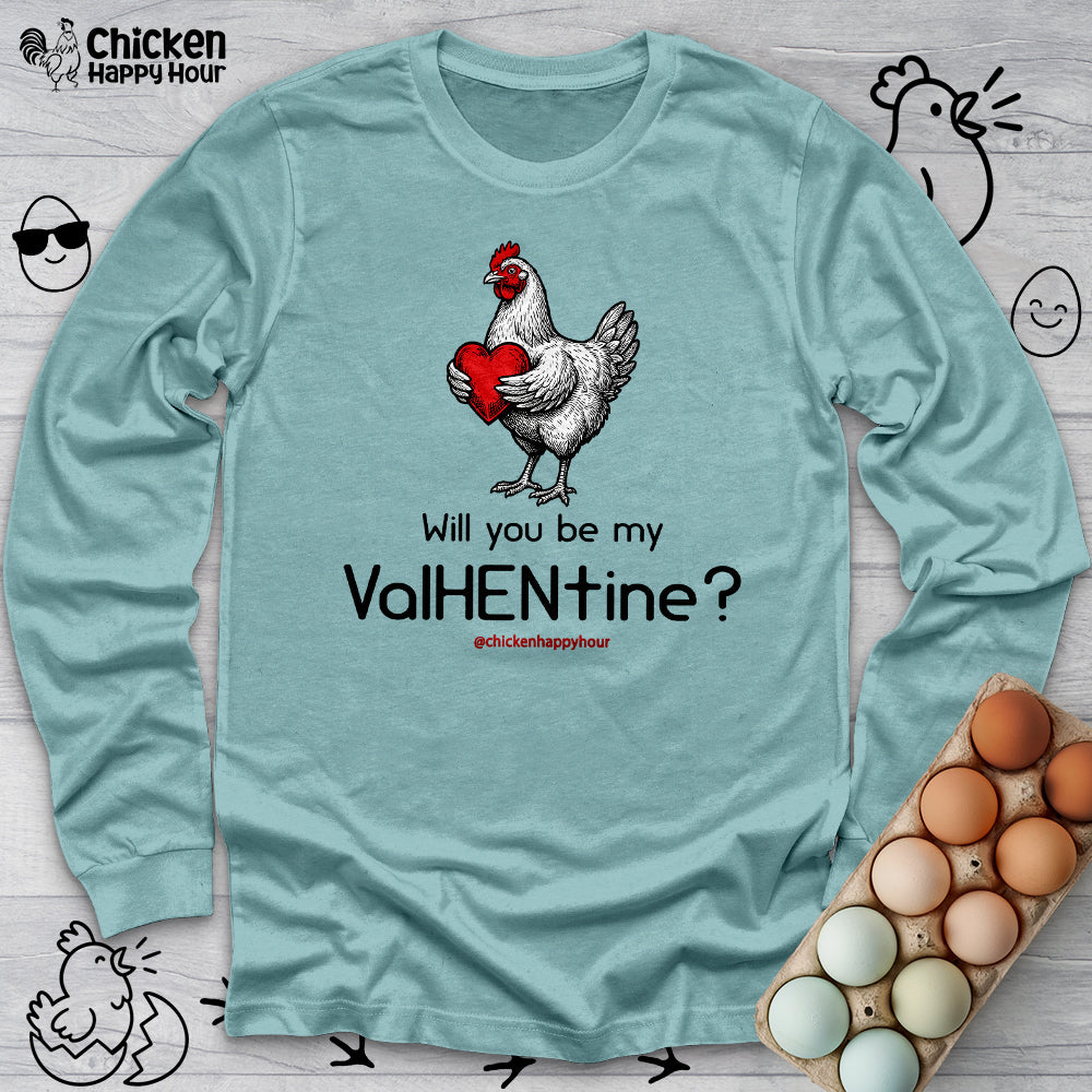 Will you be my ValHENtine Long Sleeve