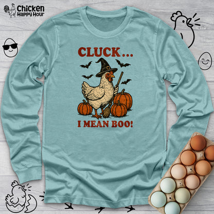Cluck I Mean Boo! Long Sleeve