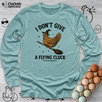 I Don't Give a Flying Cluck Long Sleeve