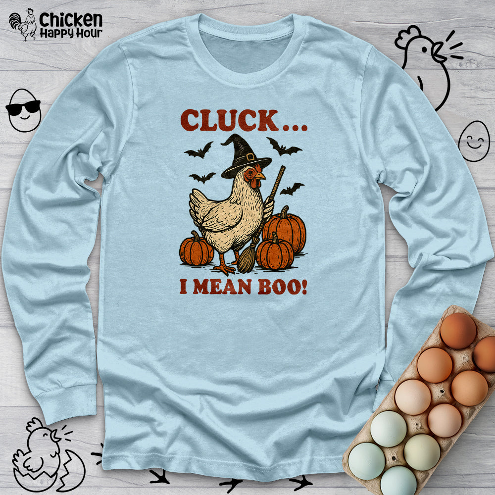Cluck I Mean Boo! Long Sleeve