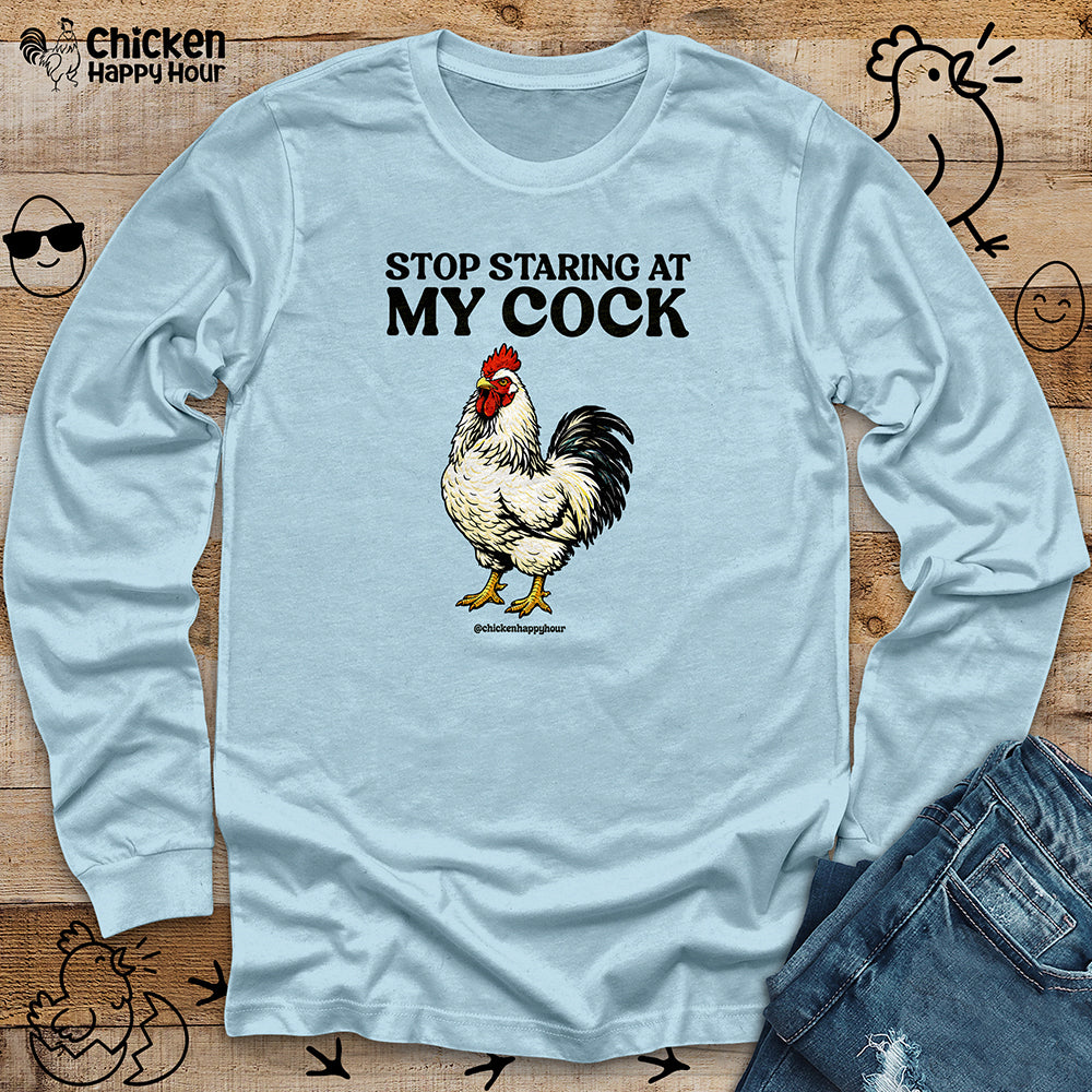 Stop Staring At My Cock Long Sleeve