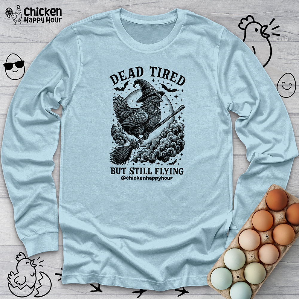 Dead Tired but Still Flying Long Sleeve