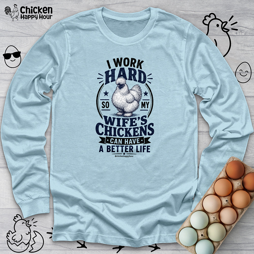 I Work Hard For Better Life Long Sleeve