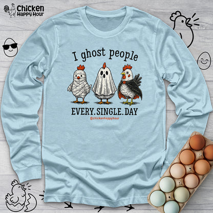 I Ghost People Every Day Long Sleeve