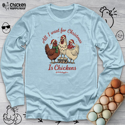 All I Want for Christmas Is Chickens Long Sleeve