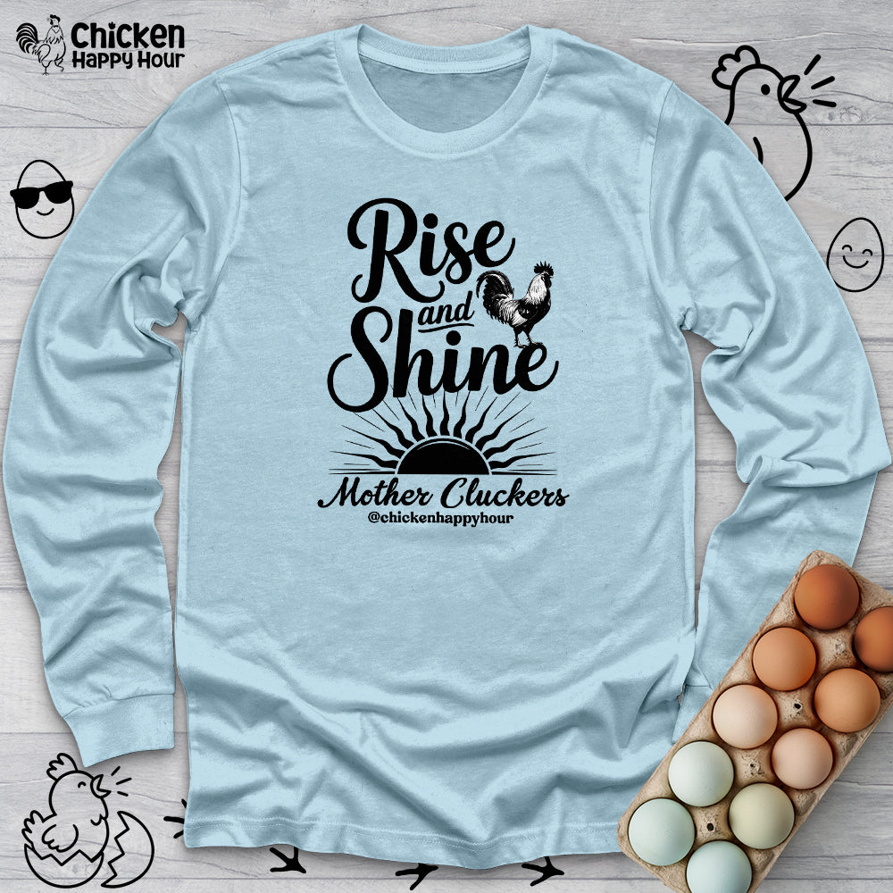 Rise And Shine Mother Cluckers Long Sleeve