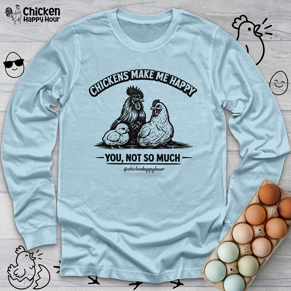 Chickens Make Me Happy Long Sleeve