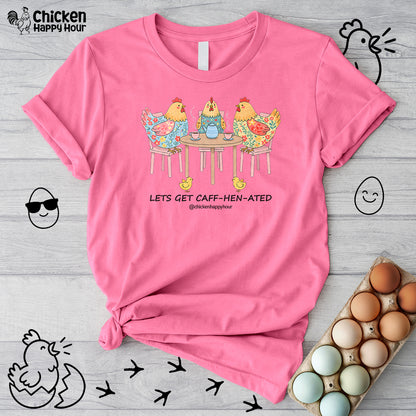 Lets Get Caff-Hen-Ated Unisex Tee