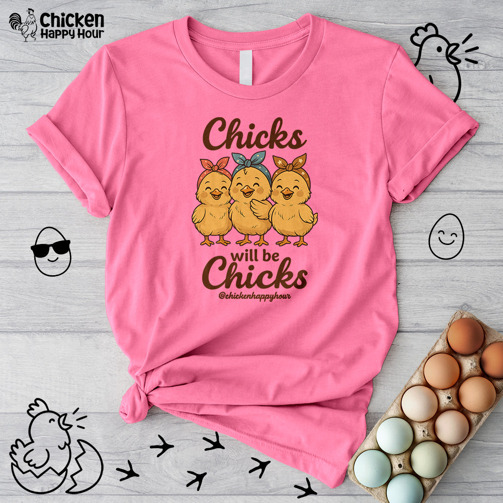 Chicks Will Be Chicks Unisex Tee