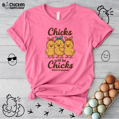 Chicks Will Be Chicks Unisex Tee