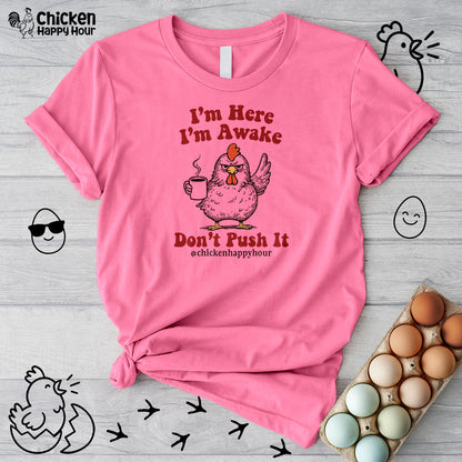 I'm Here I'm Awake Don't Push It Unisex Tee