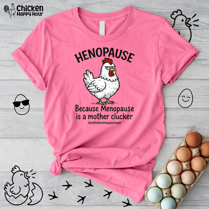 Henopause Because Unisex Tee