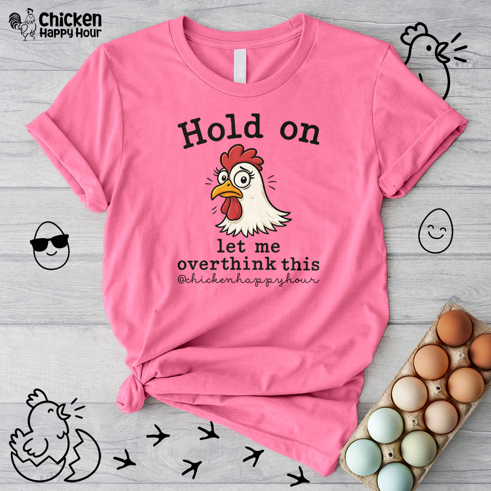Hold On Let Me Overthink This Unisex Tee