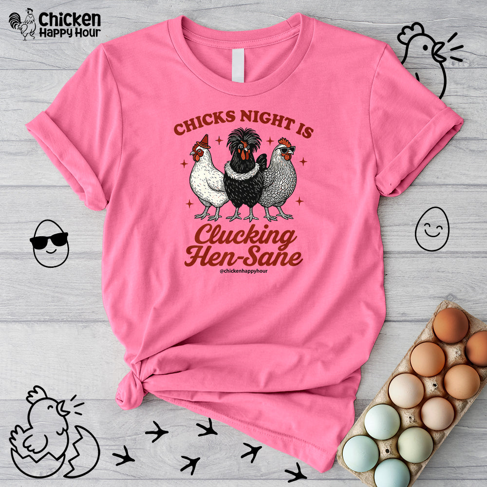 Chicks Night Is Clucking Hen Sane Unisex Tee