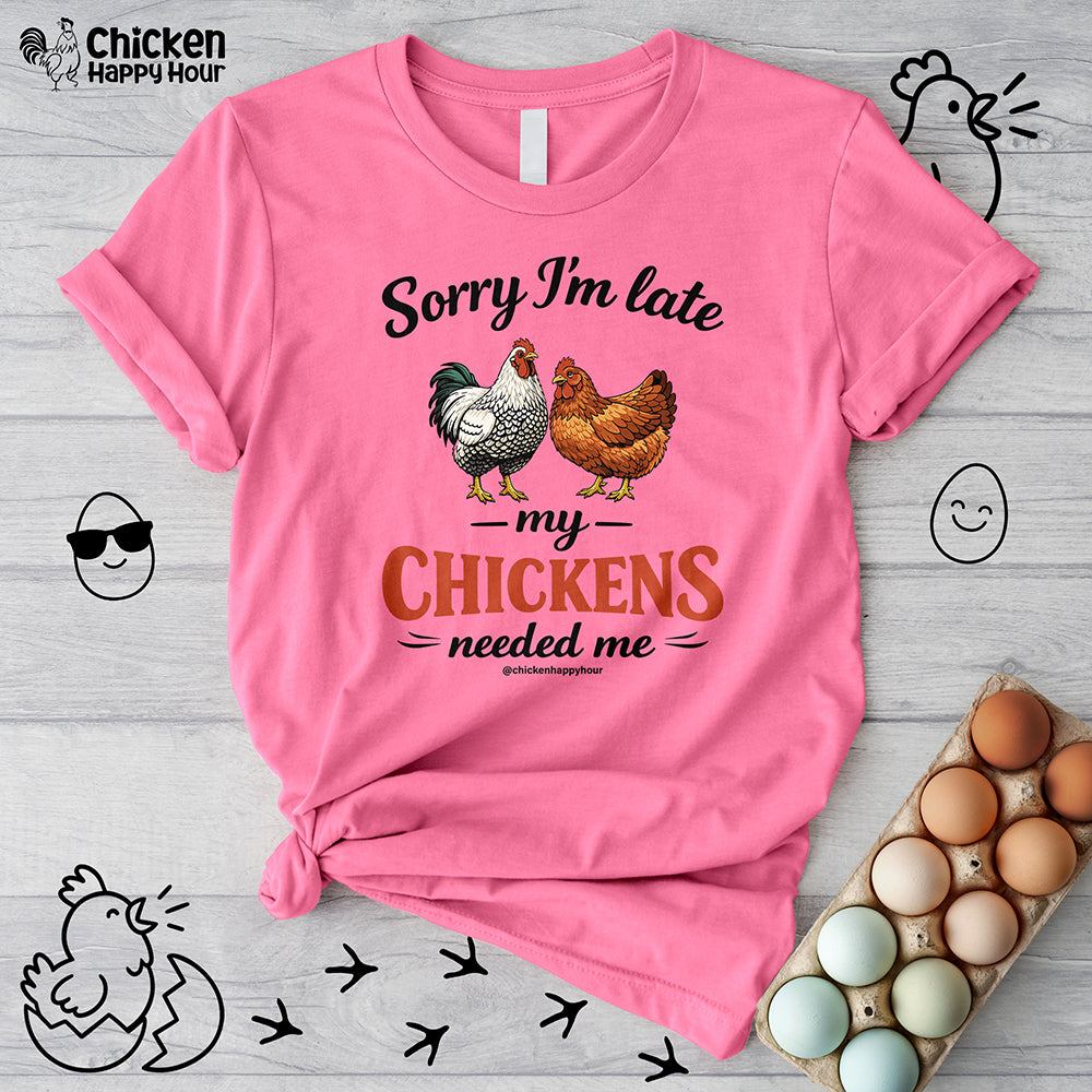 Sorry I’m Late My Chickens Needed Me Unisex Tee