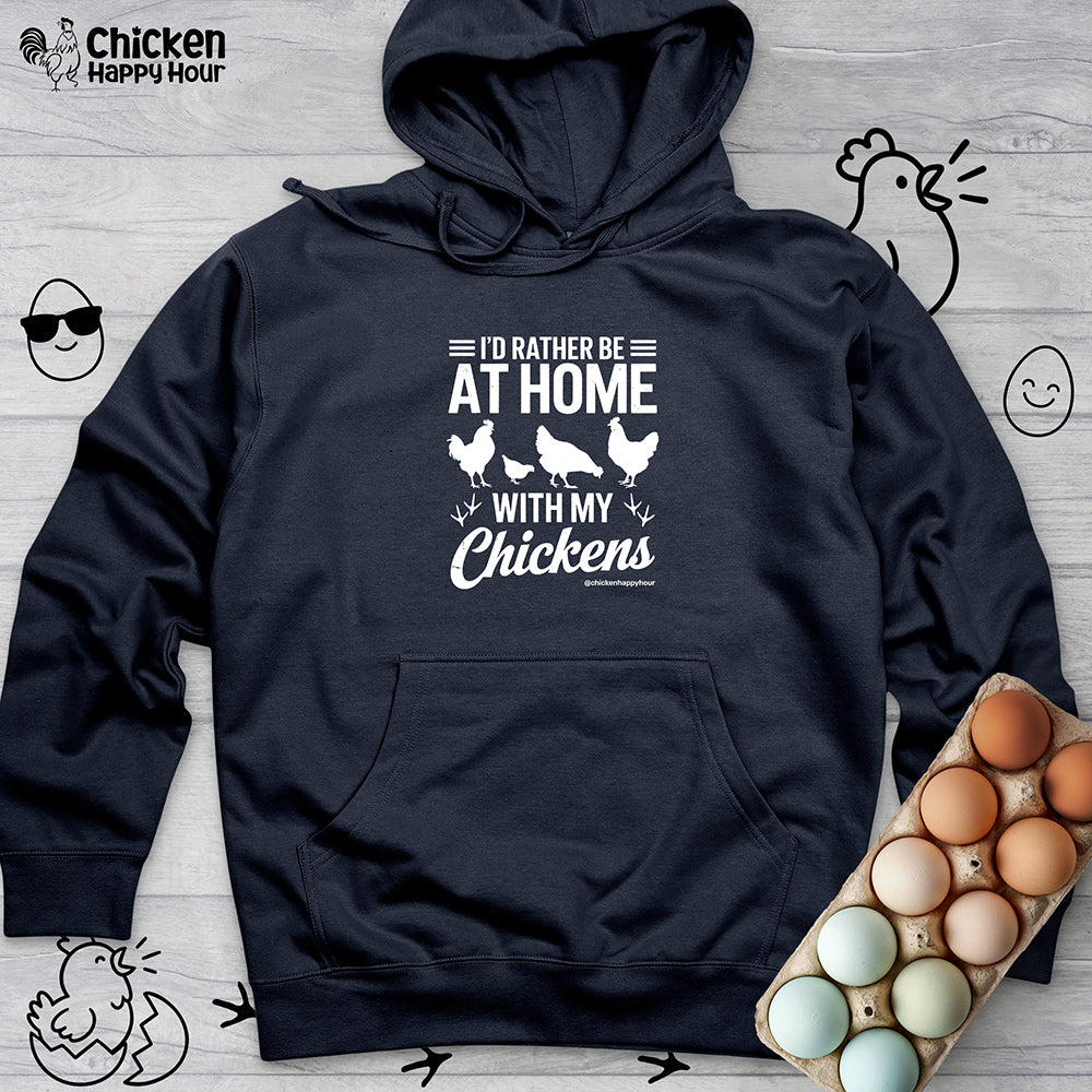 I'd Rather Be at Home With My Chickens Hooded Sweatshirt