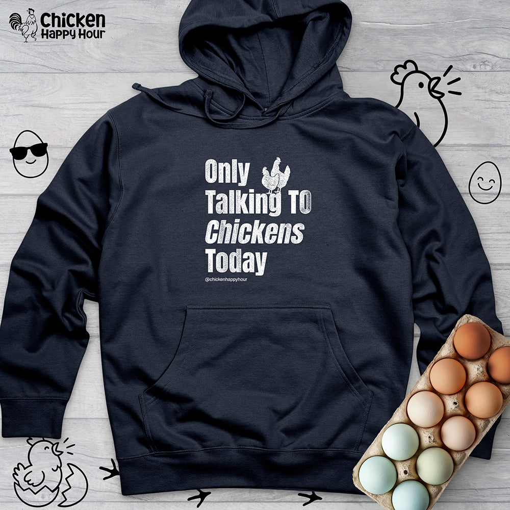 Only Talking To Chickens Today Hooded Sweatshirt