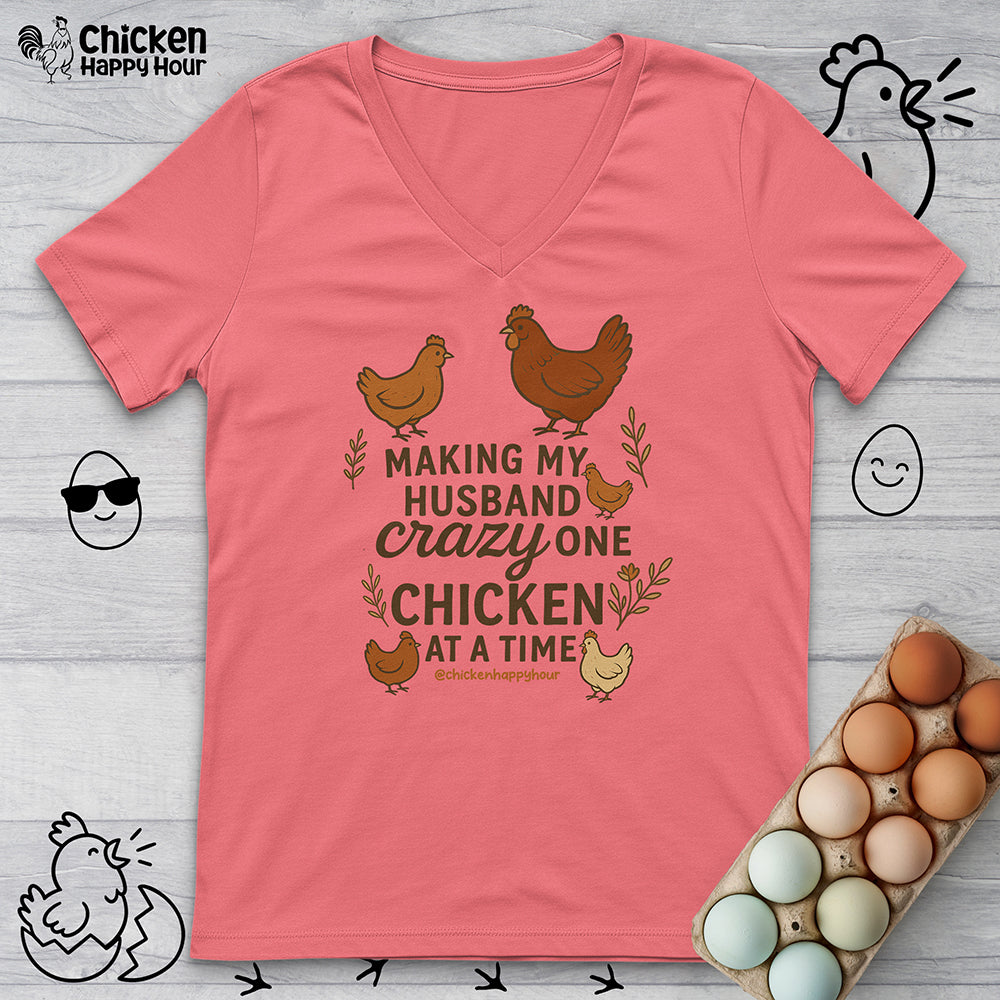 Making My Husband Crazy One Chicken at a Time V-Neck Tee