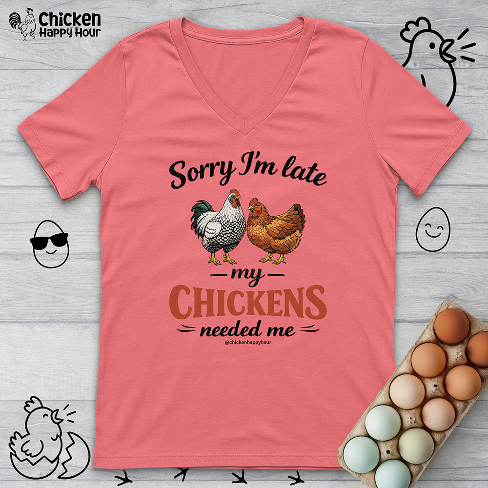 Sorry I’m Late My Chickens Needed Me V-Neck Tee