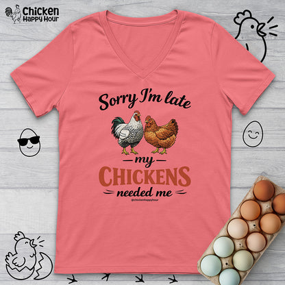 Sorry I’m Late My Chickens Needed Me V-Neck Tee