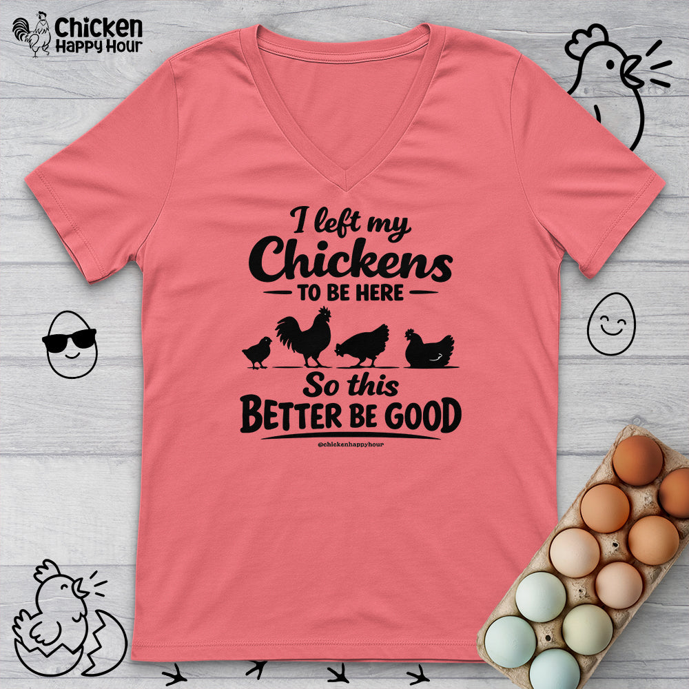 I left My Chickens To Be Here V-Neck Tee