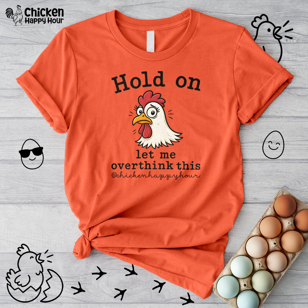 Hold On Let Me Overthink This Unisex Tee