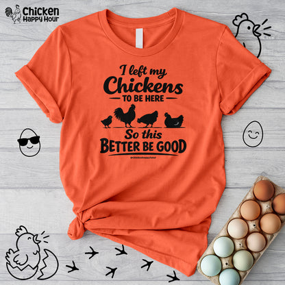 I left My Chickens To Be Here Unisex Tee