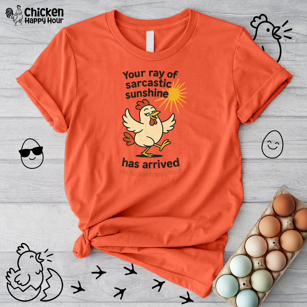 Your Ray of Sarcastic Sunshine has Arrived Unisex Tee
