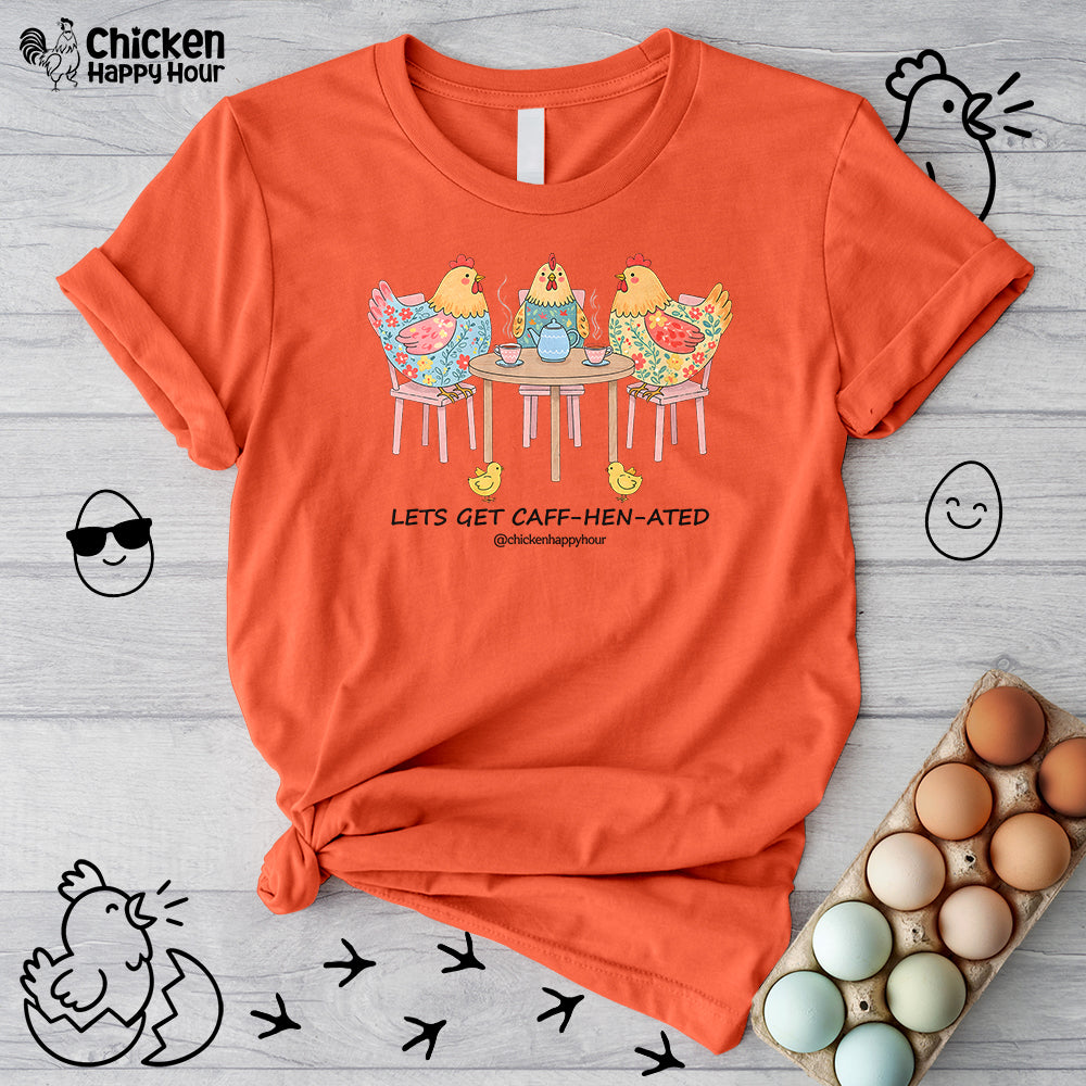 Lets Get Caff-Hen-Ated Unisex Tee