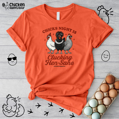 Chicks Night Is Clucking Hen Sane Unisex Tee