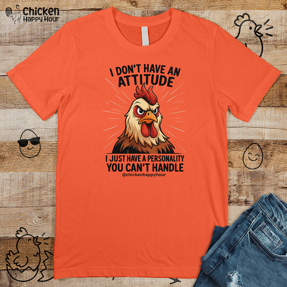 I Don't Have An Attitude Unisex Tee